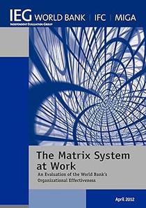 The Matrix System at Work An Evaluation of the World Bank's Organizational Effectiveness
