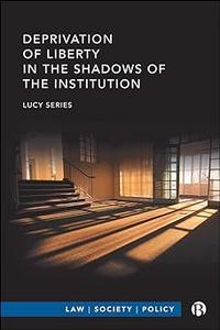 Deprivation of Liberty in the Shadows of the Institution