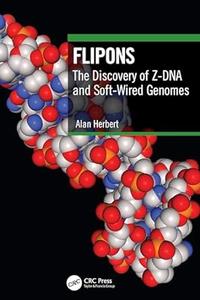 Flipons The Discovery of Z-DNA and Soft-Wired Genomes