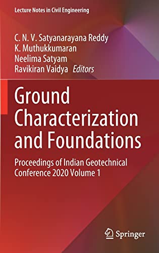 Ground Characterization and Foundations Proceedings of Indian Geotechnical Conference 2020 Volume 1 (2024)