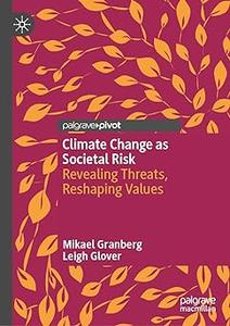 Climate Change as Societal Risk Revealing Threats, Reshaping Values