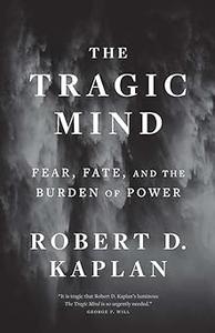 The Tragic Mind Fear, Fate, and the Burden of Power
