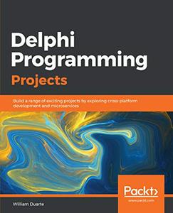 Delphi Programming Projects  Build a range of exciting projects by exploring cross–platform development (2024)