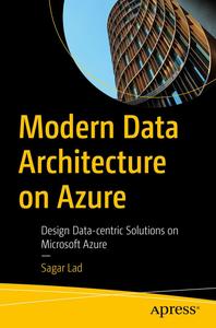 Modern Data Architecture on Azure Design Data–centric Solutions on Microsoft Azure