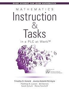 Mathematics Instruction and Tasks in a PLC at WorkTM (Develop Standards–Based Mathematical Practices and Math Curriculum