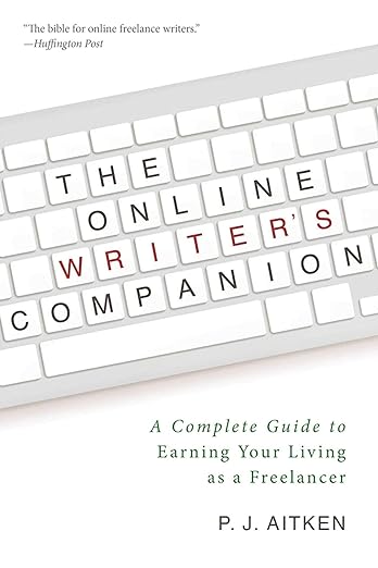 The Online Writer's Companion: A Complete Guide to Earning Your Living as a Freelancer