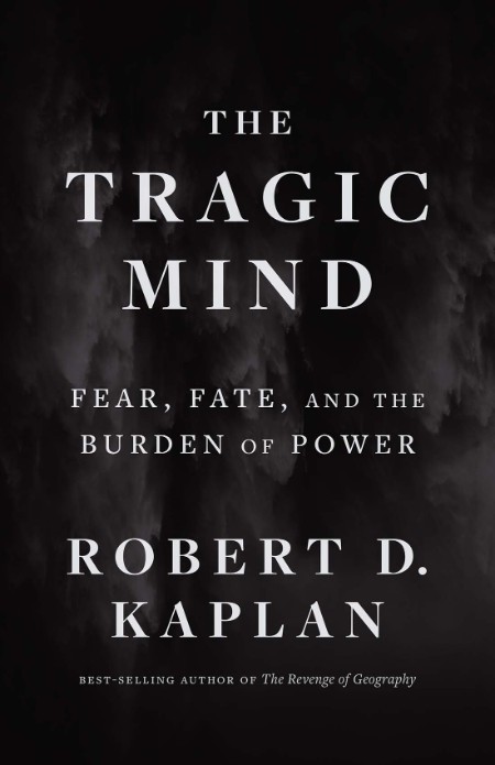 The Tragic Mind by Robert D. Kaplan Ef02a768caed9d57a52fe97b86ee7737