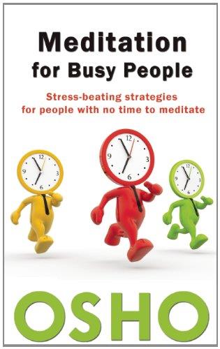 Meditation for busy people : stress-beating strategies for people with no time to meditate