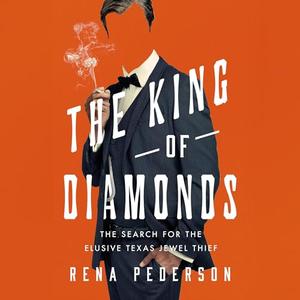 The King of Diamonds: The Search for the Elusive Texas Jewel Thief [Audiobook]