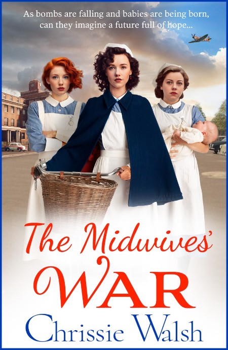 The Midwives' War by Chrissie Walsh 645bccfd0b50e864063f4086b7fa9853