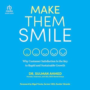 Make Them Smile: Why Customer Satisfaction Is the Key to Rapid and Sustainable Growth [Audiobook]