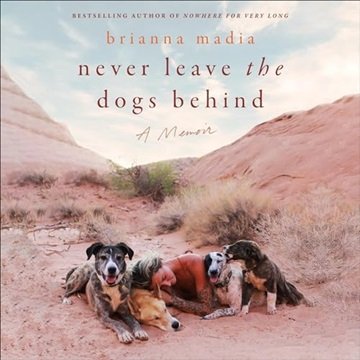 Never Leave the Dogs Behind: A Memoir [Audiobook]