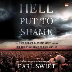 Hell Put to Shame: The 1921 Murder Farm Massacre and the Horror of America's Second Slavery [Audi...