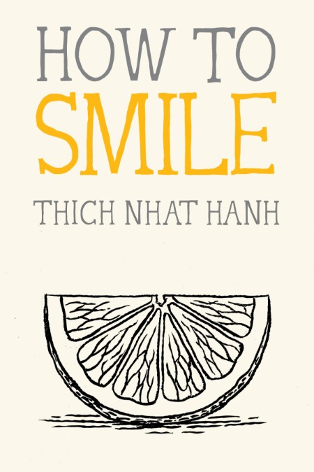 How to Smile by Thich Nhat Hanh 2a4d0b75d01432f264cbfad1bfc776c6