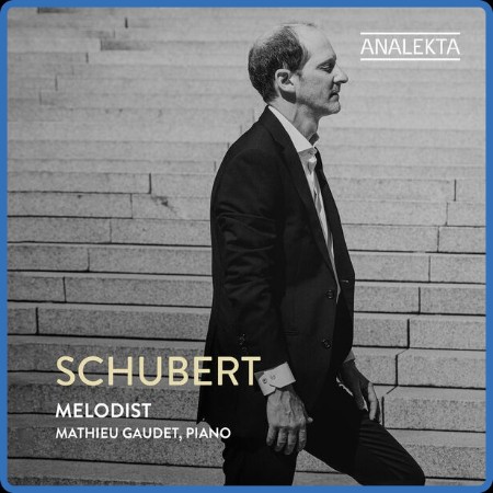 Mathieu Gaudet - Schubert: Melodist (2024)