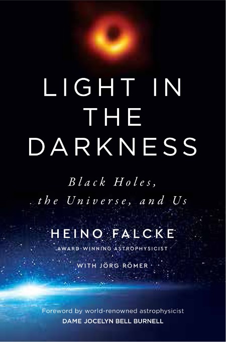 Light in the Darkness by Heino Falcke D341e7cd50d1e18a22feb381e74356ec