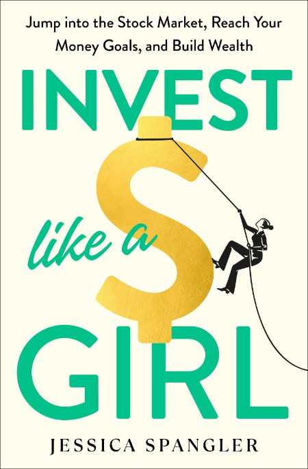 Invest Like a Girl by Jessica Spangler Cb012e03829911f133d0afe4aac5dea2