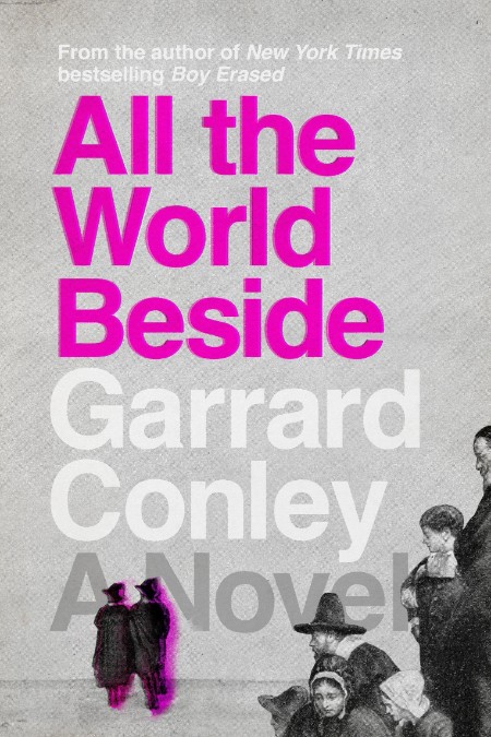 All the World Beside by Garrard Conley C2973ac7b99f0fd9968771836eb1c0a8