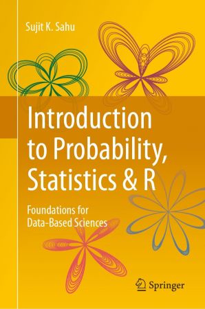 Introduction to Probability, Statistics & R: Foundations for Data-Based Sciences 2nd edition