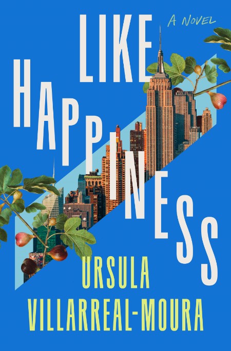 Like Happiness by Ursula Villarreal-Moura 277f0e437c6f724e3d9a10a48c11d0c2