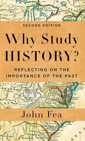 Why Study History?: Reflecting on the Importance of the Past, 2nd Edition