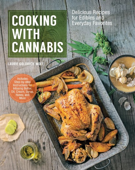 Cooking with Cannabis by Laurie Goldrich Wolf 49f156f5719ddcf8c84d0bbd3b9cd5ff