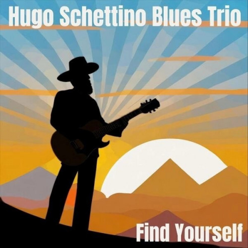 Hugo Schettino Blues Trio - Find Yourself (2024)