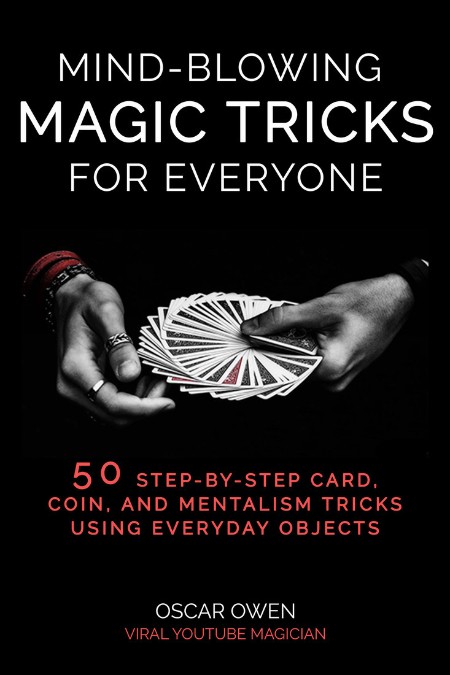 Mind-Blowing Magic Tricks for Everyone: 50 Step-by-Step Card, Coin, and Mentalism ... 03a1e104d20a7769d09be56715859549