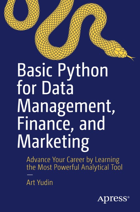 Basic Python for Data Management, Finance, and Marketing by Art Yudin 7899f76ca7beb86c1b1bafcaea413953