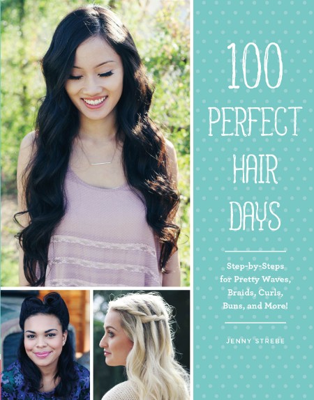 100 Perfect Hair Days by Jenny Strebe Cbc5138ef5be98039d0421c97acc0c77