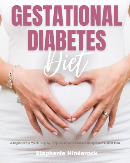 Gestational Diabetes Diet by Stephanie Hinderock Dd549765290947018d4c9826e6432895