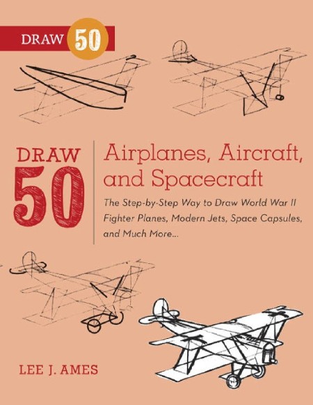 Draw 50 Airplanes, Aircraft, and Spacecraft by Lee J. Ames A6fef39b2ea7f7fd384d1a572a75ffdf