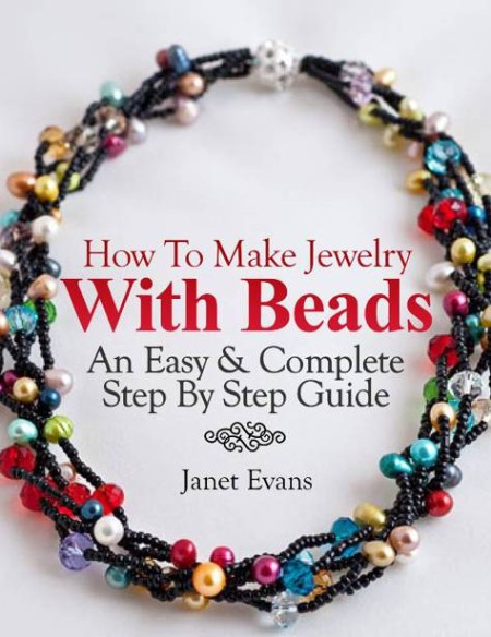 How To Make Jewelry With Beads by Janet Evans 6ff3260de7d84c7cfd875d31021a6fe6