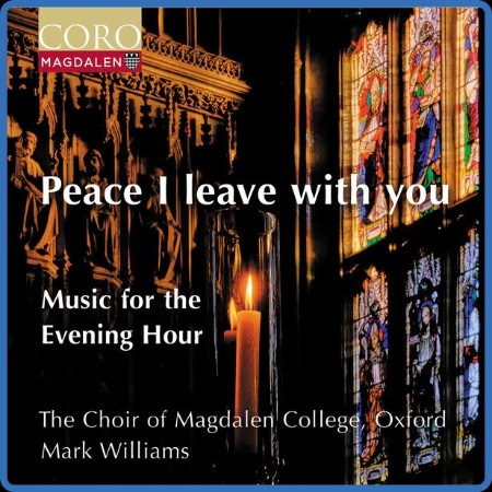 The Choir of Magdalen College, Oxford - Peace I Leave With You - Music for the Eve...