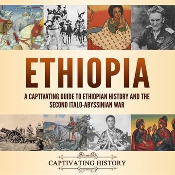 Ethiopia: A Captivating Guide to Ethiopian History and the Second Italo-Abyssinian War [Audiobook]
