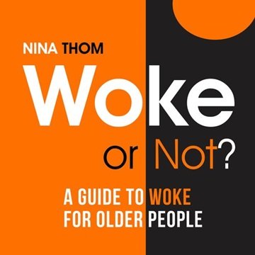 Woke or Not?: A Guide to Woke for Older People [Audiobook]
