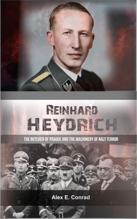 Reinhard Heydrich: The Butcher of Prague and the Machinery of Nazi Terror