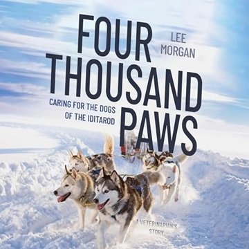 Four Thousand Paws: Caring for the Dogs of the Iditarod, a Veterinarian's Story [Audiobook]
