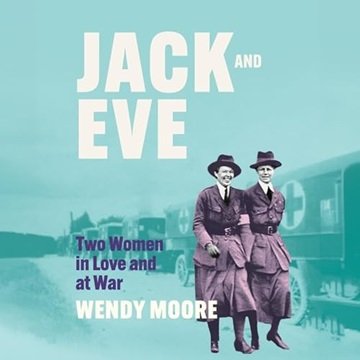 Jack and Eve: Two Women In Love and At War [Audiobook]
