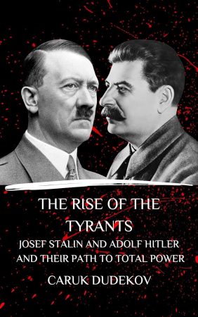 The rise of the tyrants Josef Stalin and Adolf Hitler and their path to total power