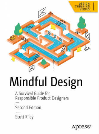 Mindful Design: A Survival Guide for Responsible Product Designers, 2nd Edition (True)