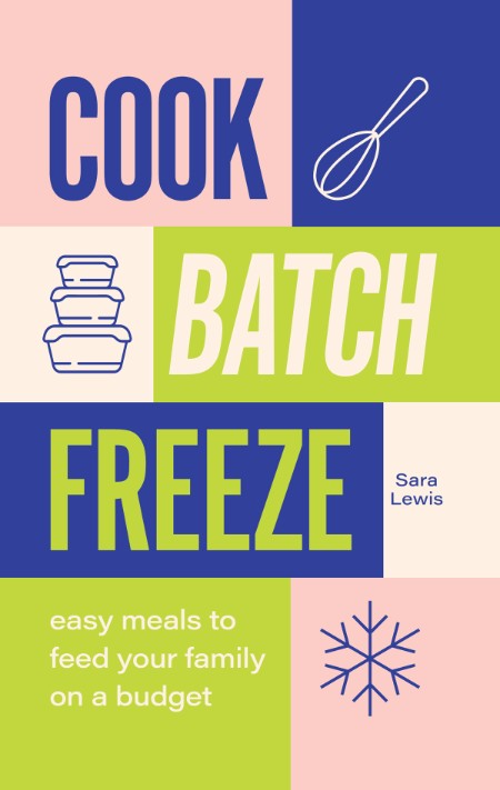 Cook, Batch, Freeze by Sara Lewis F8526cc0d7c4fbf615eb4d90a6786b6f