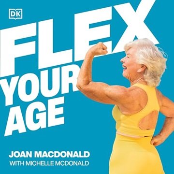 Flex Your Age: Defy Stereotypes and Reclaim Empowerment [Audiobook]