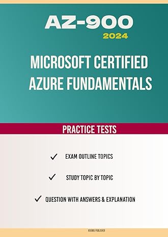AZ-900 Microsoft Azure Fundamentals: Exam Prep Question Bank: 490 Questions with Answers and Explanations