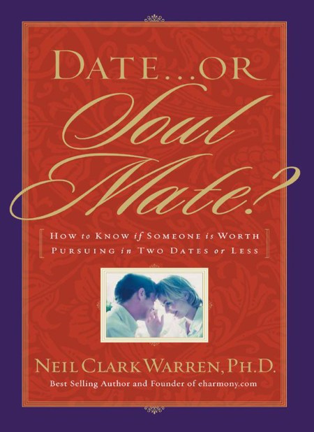 Date or Soul Mate? by Neil Clark Warren 959aafdad3677246a5223d5771b00f95