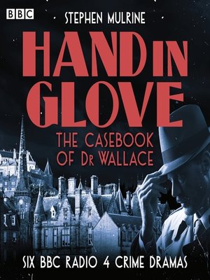 Hand In Glove, The Casebook Of Dr Wallace [BBC 4] - Stephen Mulrine