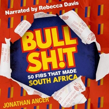 Bullsh!t: 50 Fibs That Made South Africa [Audiobook]