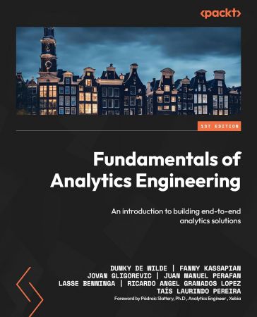 Fundamentals of Analytics Engineering: An introduction to building end-to-end analytics solutions (True EPUB)