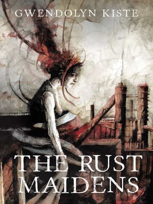 The Rust Maidens - Gwendolyn Kiste