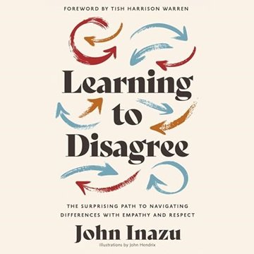 Learning to Disagree: The Surprising Path to Navigating Differences with Empathy and Respect [Aud...